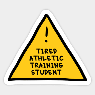 ⚠️ Tired Athletic Training Student ⚠️ Sticker